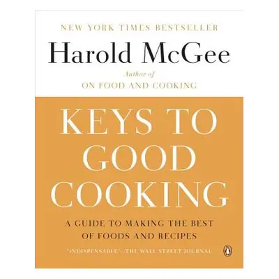 "Keys to Good Cooking: A Guide to Making the Best of Foods and Recipes" - "" ("McGee Harold")