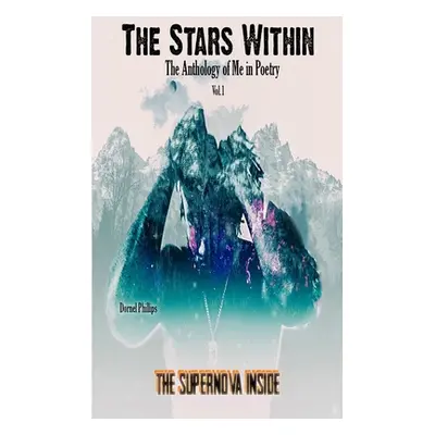 "The Stars WIthin: The Anthology of Me in Poetry, Vol. 1" - "" ("Phillips Dornel")