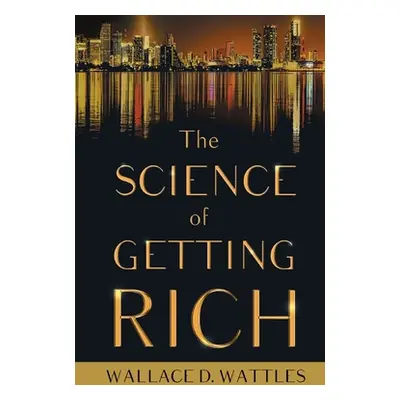 "The Science of Getting Rich" - "" ("Wattles Wallace D.")