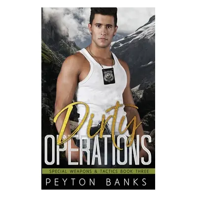 "Dirty Operations (Special Weapons and Tactics 3)" - "" ("Banks Peyton")