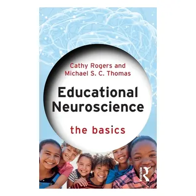 "Educational Neuroscience: The Basics" - "" ("Rogers Cathy")