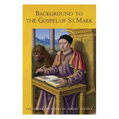 "Background to the Gospel of St. Mark: (Cw 124)" - "" ("Steiner Rudolf")