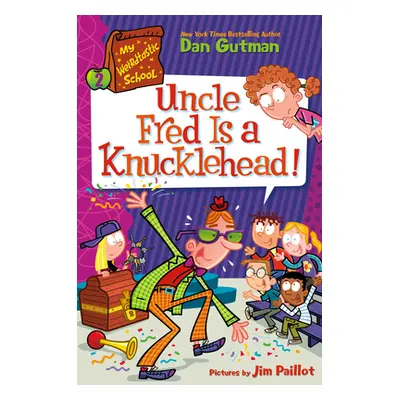 "My Weirdtastic School #2: Uncle Fred Is a Knucklehead!" - "" ("Gutman Dan")