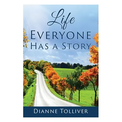 "Life Everyone Has a Story" - "" ("Tolliver Dianne")