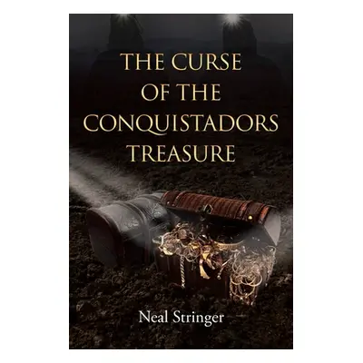 "The Curse of the Conquistadors Treasure" - "" ("Stringer Neal")