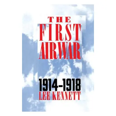 "The First Air War: 1914-1918" - "" ("Kennett Lee")