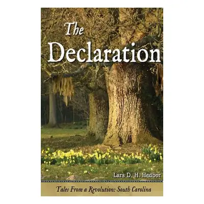 "The Declaration: Tales from a Revolution - South-Carolina" - "" ("Hedbor Lars D. H.")