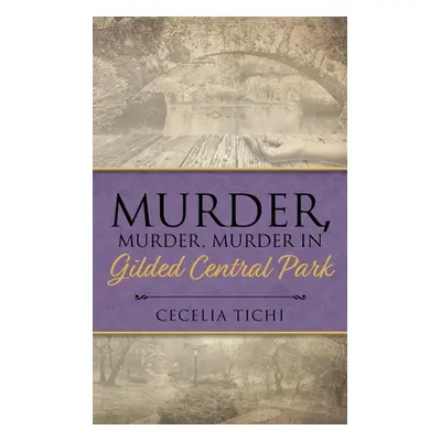 "Murder, Murder, Murder in Gilded Central Park" - "" ("Tichi Cecelia")