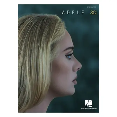 "Adele - 30: Easy Guitar with Notes and Tab Songbook: Easy Guitar with Notes and Tab" - "" ("Ade