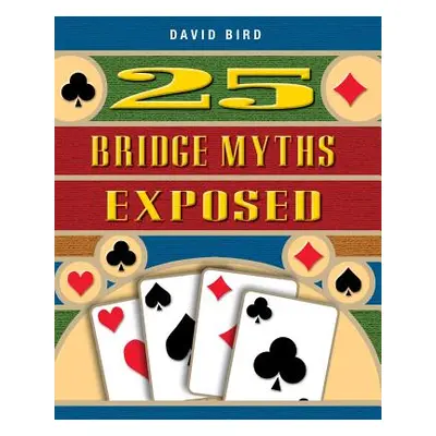 "25 Bridge Myths Exposed" - "" ("Bird David")