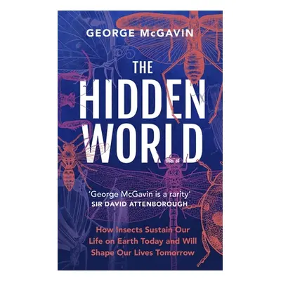 "The Hidden World: How Insects Sustain Life on Earth Today and Will Shape Our Lives Tomorrow" - 