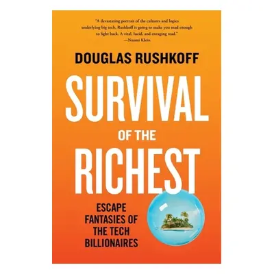 "Survival of the Richest: Escape Fantasies of the Tech Billionaires" - "" ("Rushkoff Douglas")