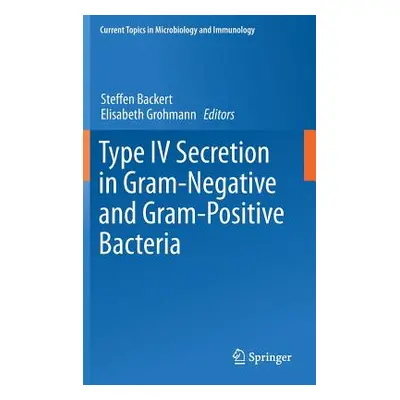 "Type IV Secretion in Gram-Negative and Gram-Positive Bacteria" - "" ("Backert Steffen")