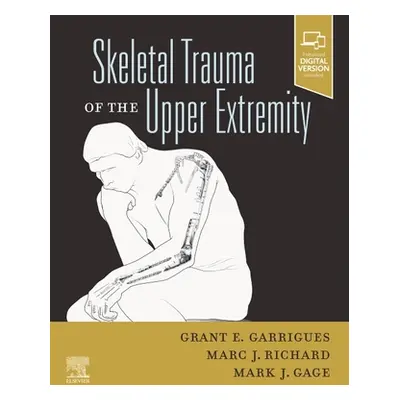 "Skeletal Trauma of the Upper Extremity" - "" ("Garrigues Grant E.")