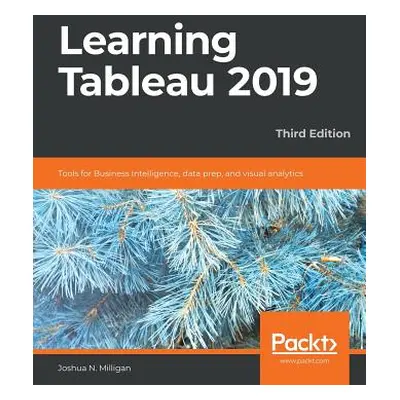 "Learning Tableau 2019" - "" ("Milligan Joshua N.")