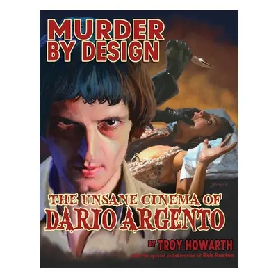 "Murder by Design: The Unsane Cinema of Dario Argento" - "" ("Howarth Troy")