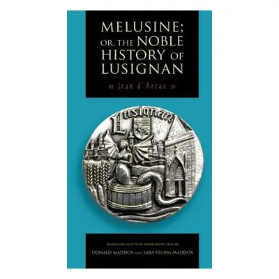 "Melusine; Or, the Noble History of Lusignan" - "" ("D'Arras Jean")