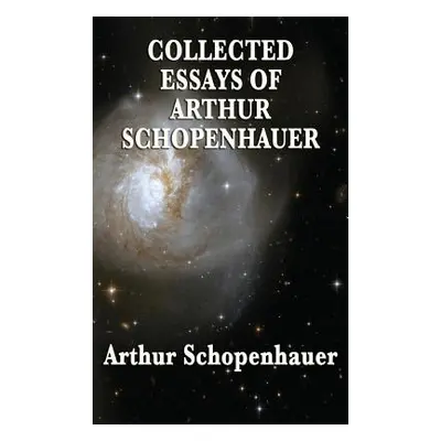 "Collected Essays of Arthur Schopenhauer" - "" ("Schopenhauer Arthur")