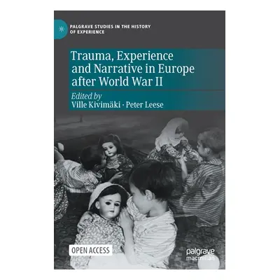 "Trauma, Experience and Narrative in Europe After World War II" - "" ("Kivimki Ville")