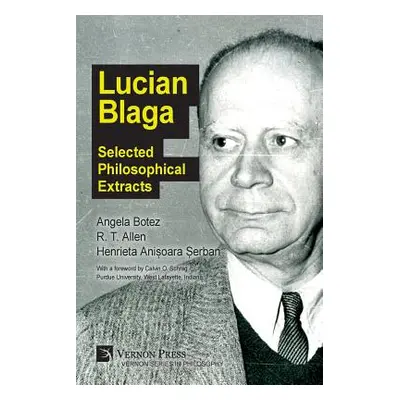 "Lucian Blaga: Selected Philosophical Extracts" - "" ("Șerban Henrieta Anișoara")