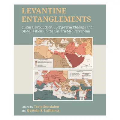 "Levantine Entanglements: Cultural Productions, Long-Term Changes and Globalizations in the East