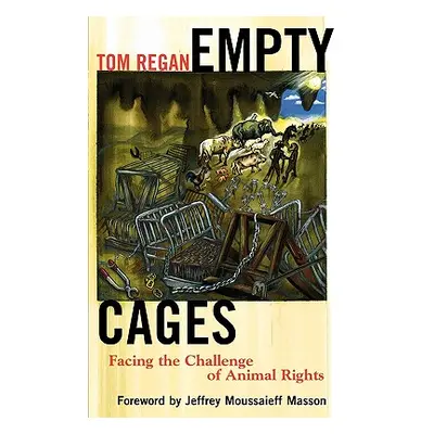 "Empty Cages: Facing the Challenge of Animal Rights" - "" ("Regan Tom")