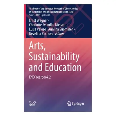 "Arts. Sustainability. Education.: Eno Yearbook 2" - "" ("Wagner Ernst")