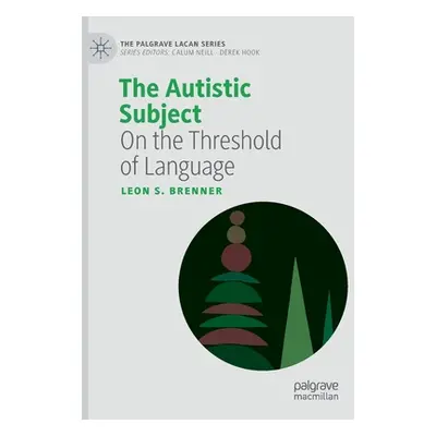 "The Autistic Subject: On the Threshold of Language" - "" ("Brenner Leon S.")