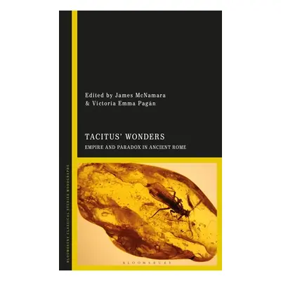 "Tacitus' Wonders: Empire and Paradox in Ancient Rome" - "" ("McNamara James")