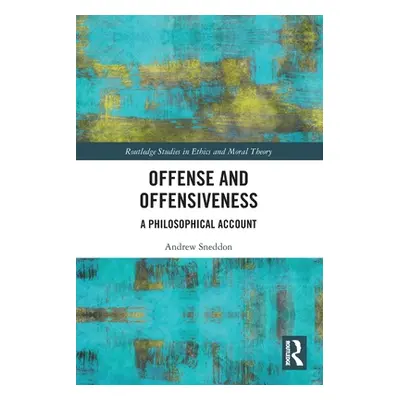 "Offense and Offensiveness: A Philosophical Account" - "" ("Sneddon Andrew")