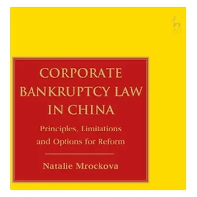 "Corporate Bankruptcy Law in China: Principles, Limitations and Options for Reform" - "" ("Mrock