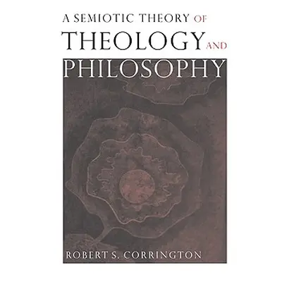 "A Semiotic Theory of Theology and Philosophy" - "" ("Corrington Robert S.")