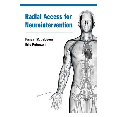 "Radial Access for Neurointervention" - "" ("Jabbour Pascal")