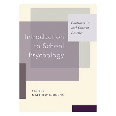 "Introduction to School Psychology: Controversies and Current Practice" - "" ("Burns Matthew K."