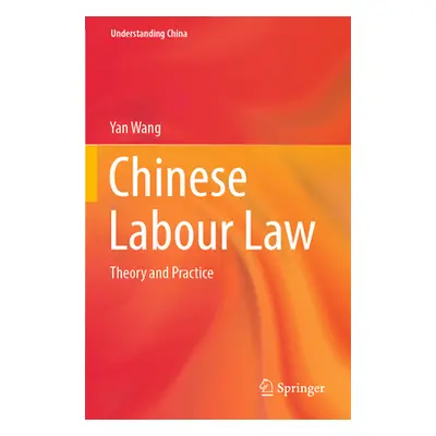 "Chinese Labour Law: Theory and Practice" - "" ("Wang Yan")