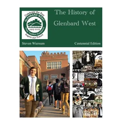 "The History of Glenbard West High School: Centennial Edition: Centennial edition (3rd edition)"