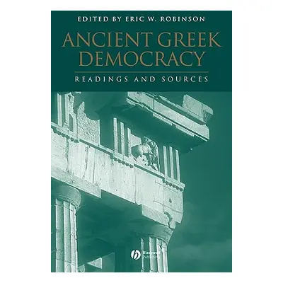 "Ancient Greek Democracy" - "" ("Robinson Eric W.")