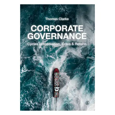 "Corporate Governance: Cycles of Innovation, Crisis and Reform" - "" ("Clarke Thomas")