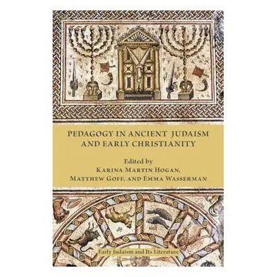 "Pedagogy in Ancient Judaism and Early Christianity" - "" ("Hogan Karina Martin")