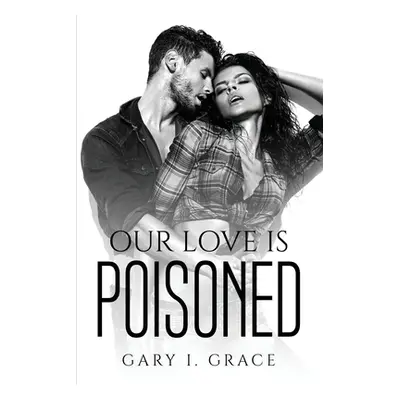 "Our Love Is Poisoned" - "" ("Gary I Grace")