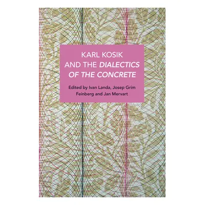 "Karel Kosk and the Dialectics of the Concrete" - "" ("Grim Feinberg Joseph")