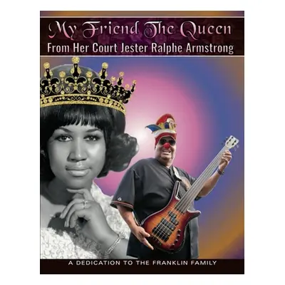 "My Friend The Queen From Her Court Jester Ralphe Armstrong" - "" ("Armstrong Ralphe")