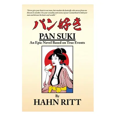 "Pan Suki: An Epic Novel Based on True Events" - "" ("Ritt Hahn")