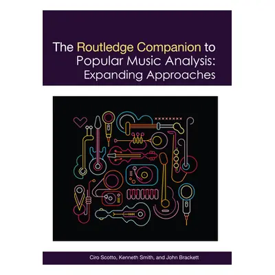 "The Routledge Companion to Popular Music Analysis: Expanding Approaches" - "" ("Scotto Ciro")