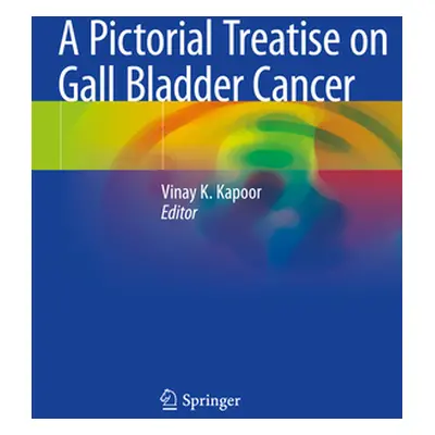 "A Pictorial Treatise on Gall Bladder Cancer" - "" ("Kapoor Vinay K.")