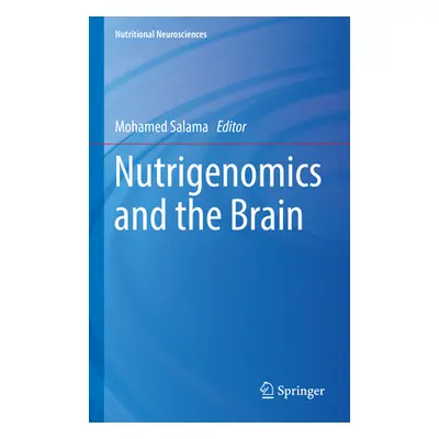 "Nutrigenomics and the Brain" - "" ("Salama Mohamed")