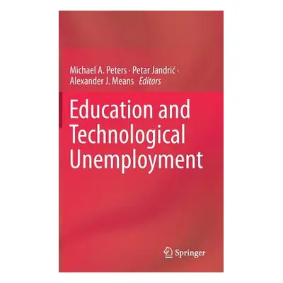 "Education and Technological Unemployment" - "" ("Peters Michael A.")