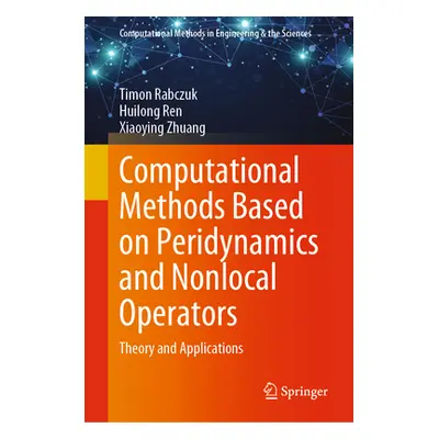 "Computational Methods Based on Peridynamics and Nonlocal Operators: Theory and Applications" - 