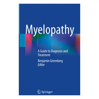 "Myelopathy: A Guide to Diagnosis and Treatment" - "" ("Greenberg Benjamin")