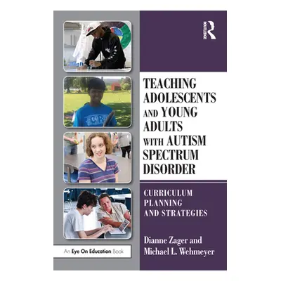 "Teaching Adolescents and Young Adults with Autism Spectrum Disorder: Curriculum Planning and St